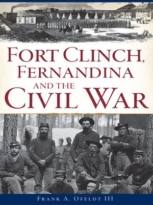 cover image of Fort Clinch, Fernandina and the Civil War